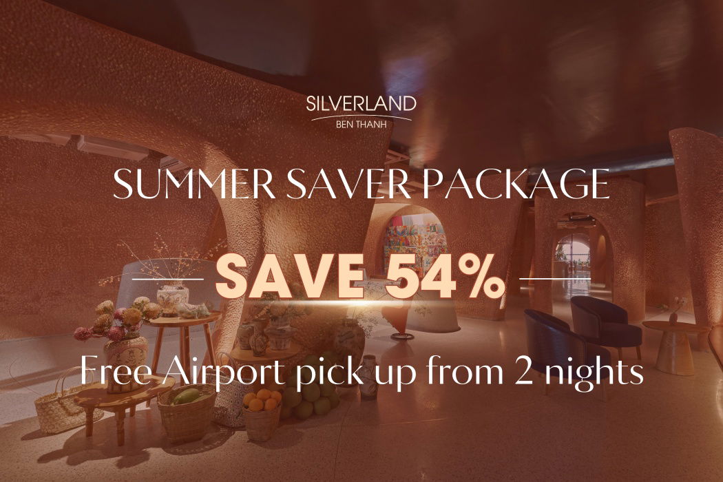 SUMMER DEAL PACKAGE (SILVERLAND BEN THANH)