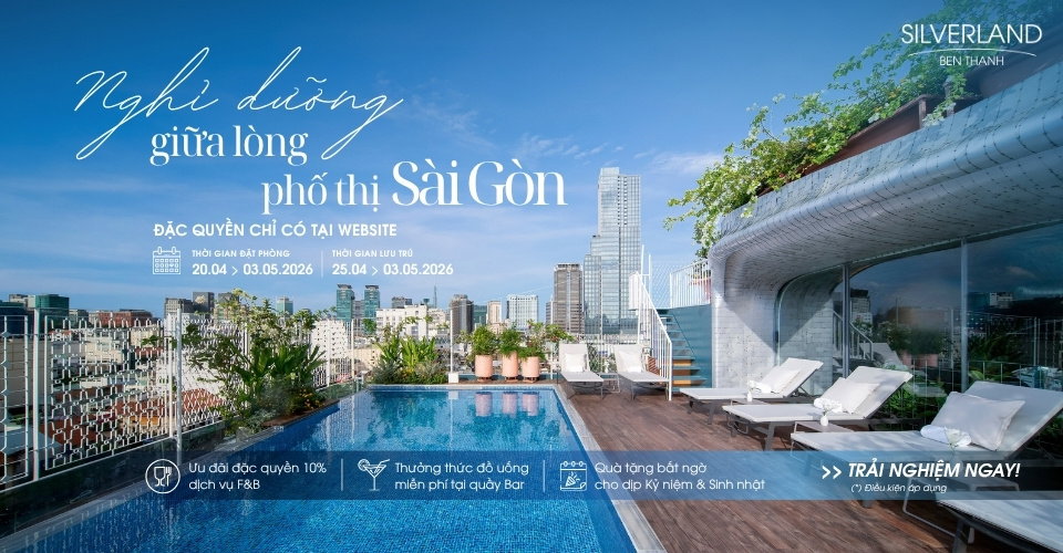 Nghỉ Dưỡng Giữa Lòng Phố Thị Sài Gòn – Khách sạn Silverland Bến Thành
