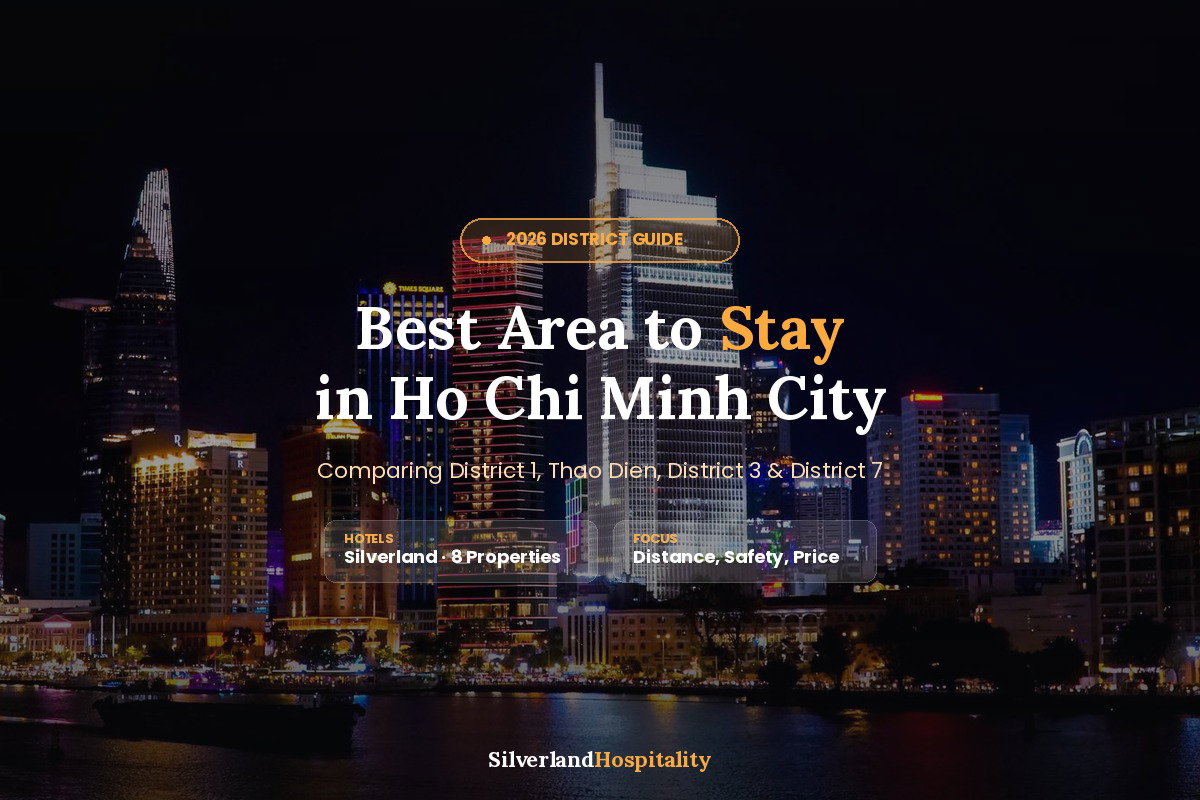 Best Area to Stay in Ho Chi Minh: A District-by-District Guide for 2026