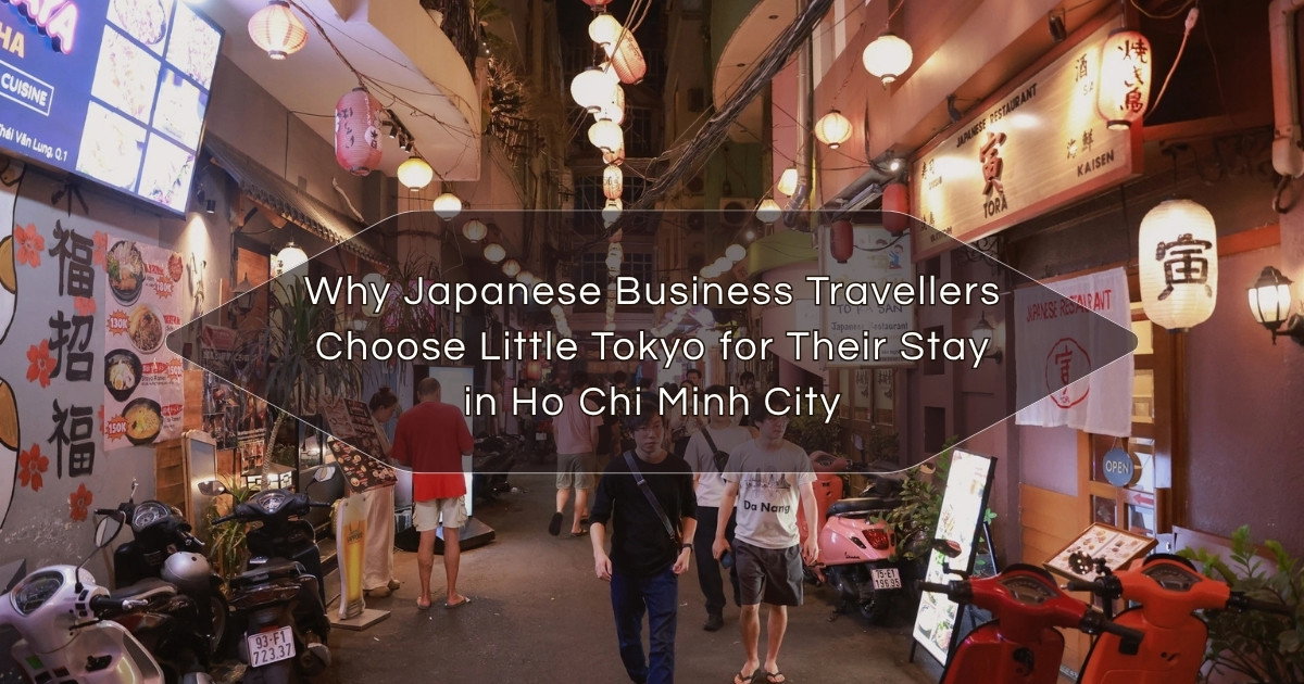 Why Japanese Business Travellers Choose Little Tokyo for Their Stay in Ho Chi Minh City