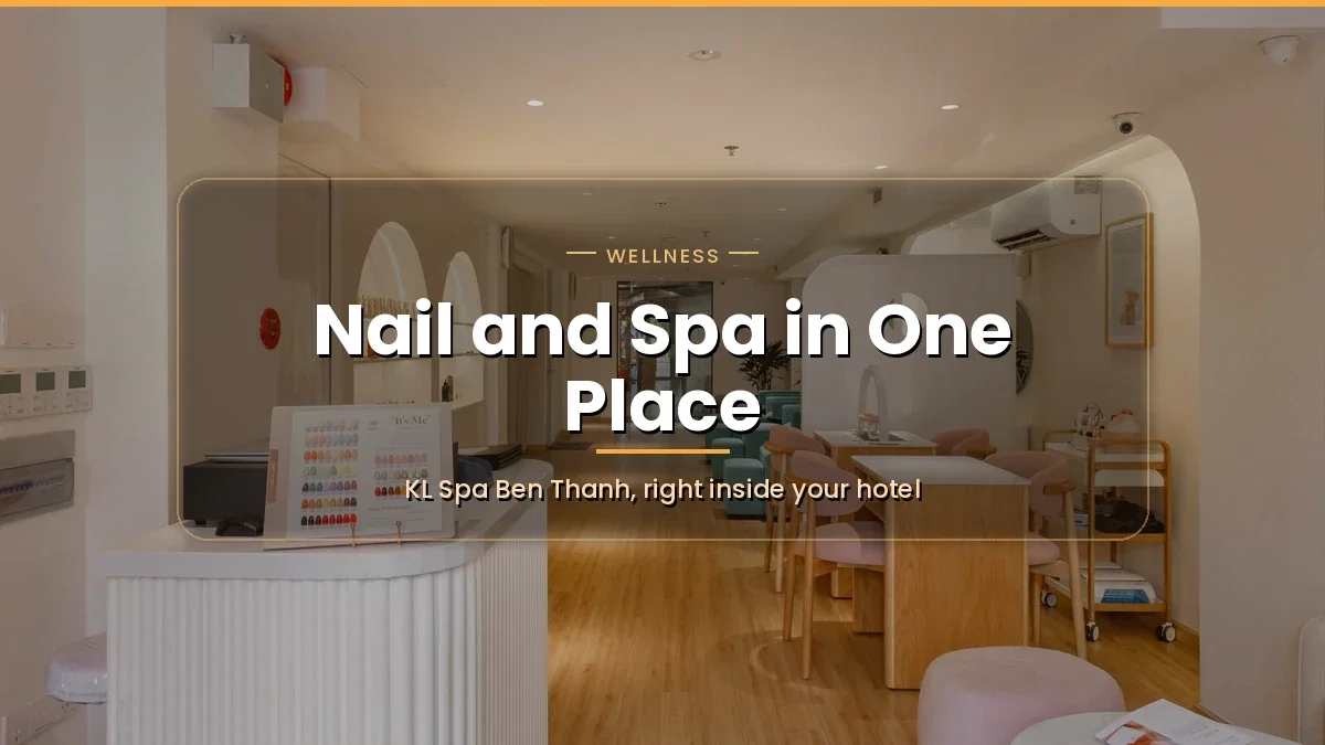 KL Spa Ben Thanh: Nail and Massage in One Place, No Need to Run Between Two Addresses