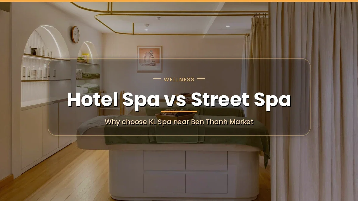 Why Choose a Hotel Spa Near Ben Thanh Market Instead of a Street Spa