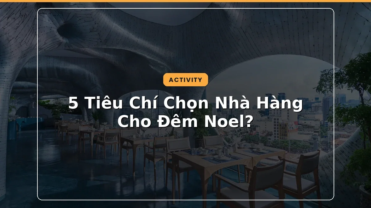 5 Tiêu Chí Chọn Nhà Hàng Cho Đêm Noel?