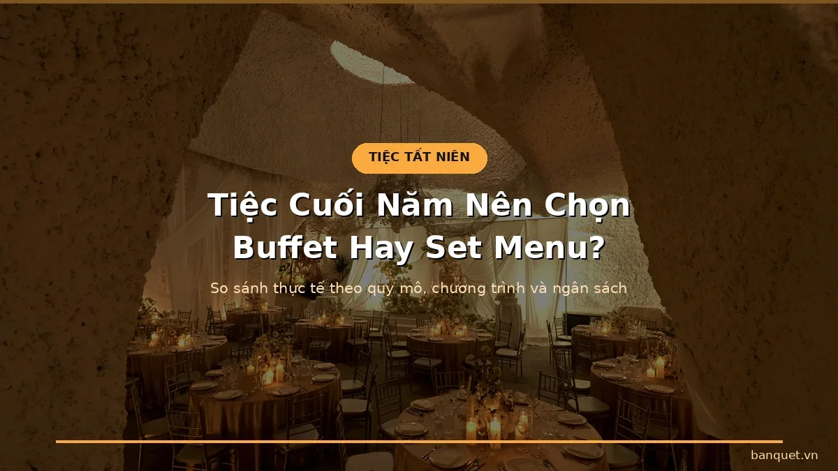 Tiệc Cuối Năm Nên Chọn Buffet Hay Set Menu?