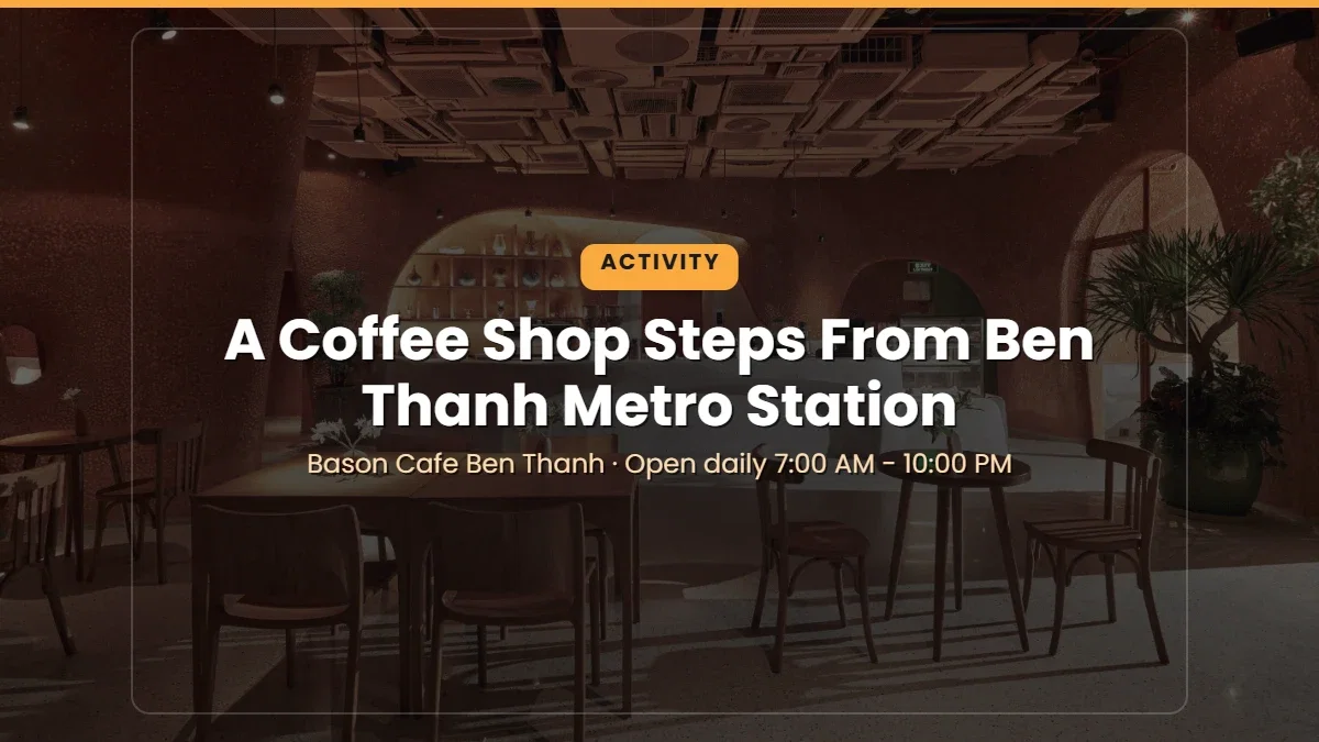 A Coffee Shop Steps From Ben Thanh Metro Station