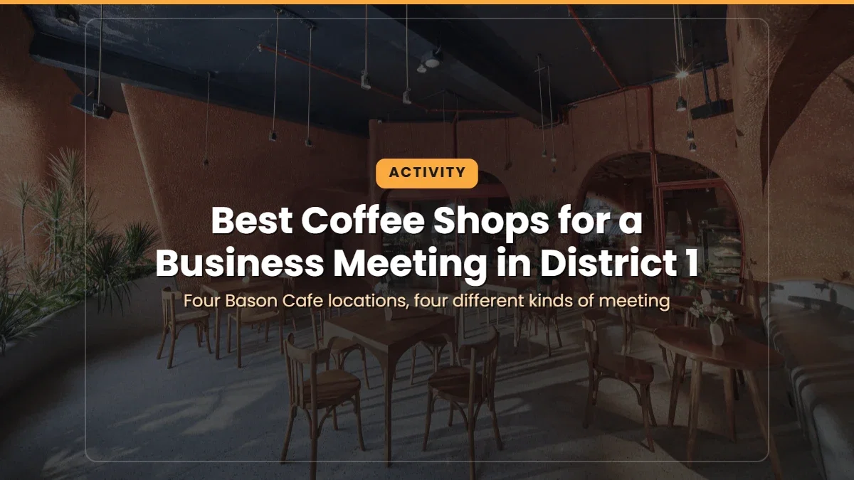 Best Coffee Shops for a Business Meeting in District 1