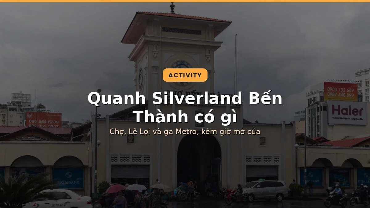 Quanh Silverland Bến Thành có gì: đi bộ từ Lê Lai ra chợ, Lê Lợi và những ngả phố