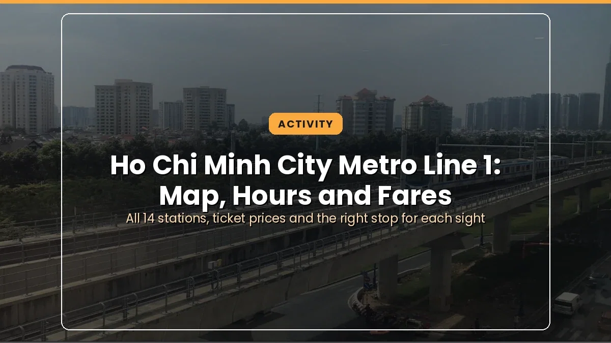 Ho Chi Minh City Metro Line 1: Map, Hours and Fares in 2026