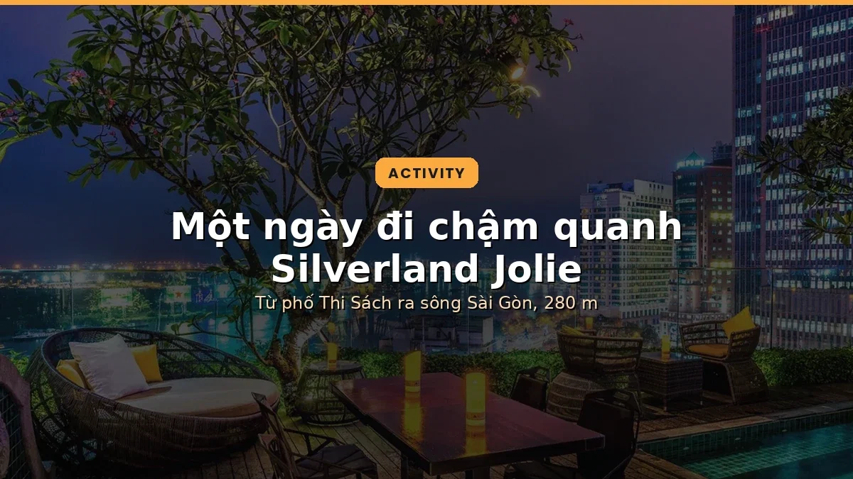Từ Thi Sách ra sông: một ngày đi chậm quanh Silverland Jolie