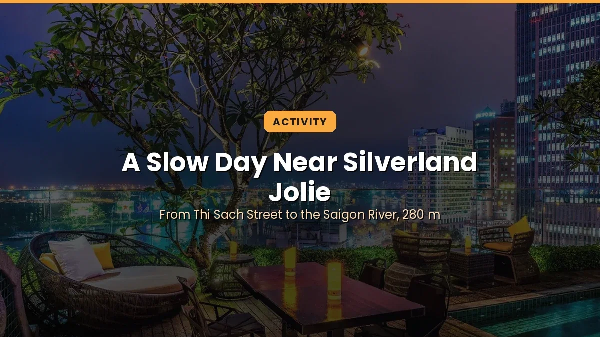 A Slow Day Near Silverland Jolie: From Thi Sach Street to the Saigon River